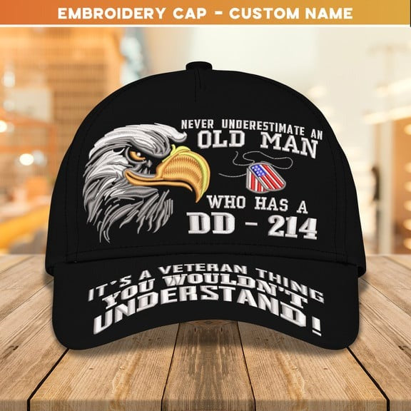 Embroidery Cap Never Underestimate An Old Man Who Has A DD-214 Cap Custom Classic Embroidery