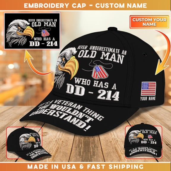 Embroidery Cap Never Underestimate An Old Man Who Has A DD-214 Cap Custom Classic Embroidery