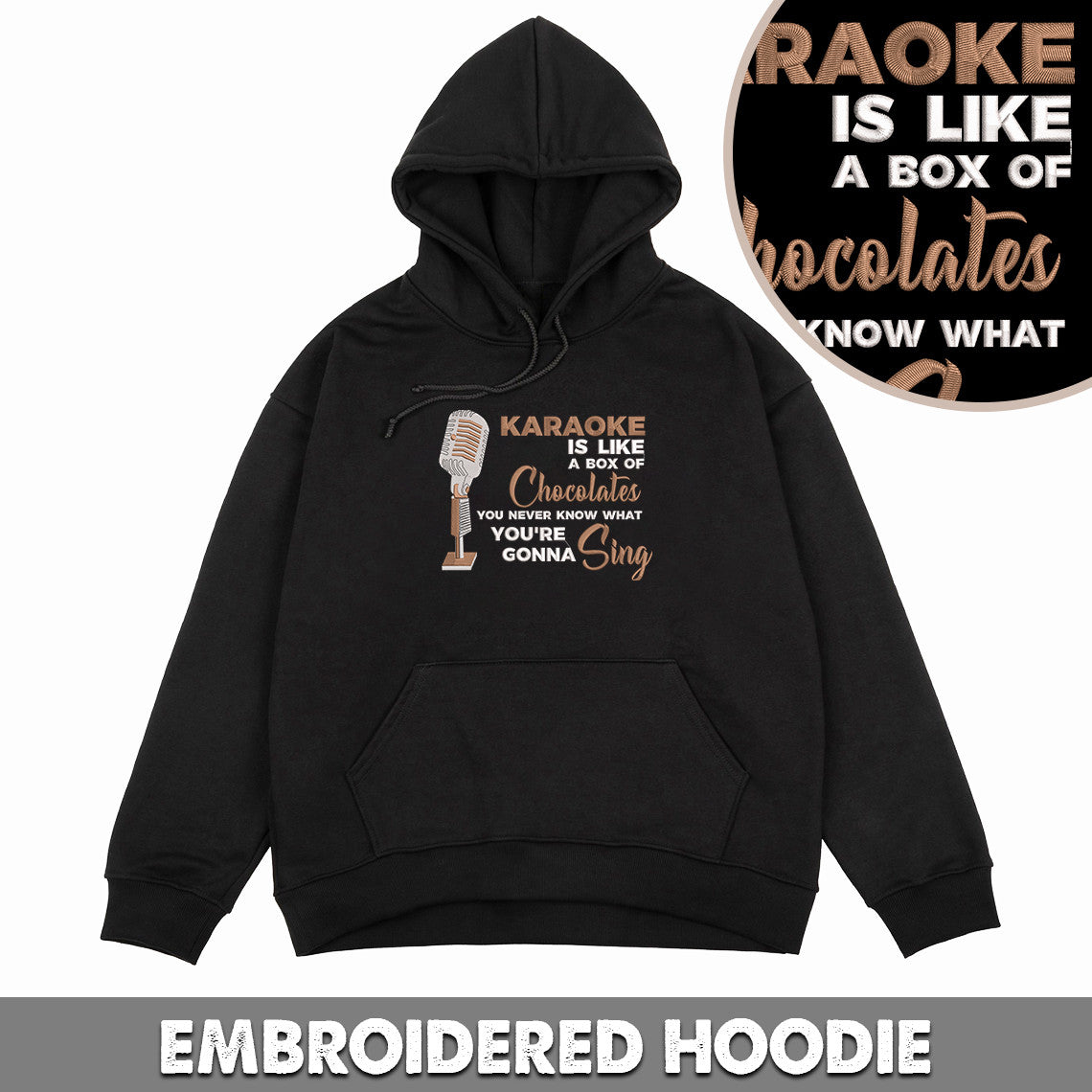Karaoke is like a box of chocolates, You never know what you're gonna sing Embroidered Sweatshirt + Hoodie