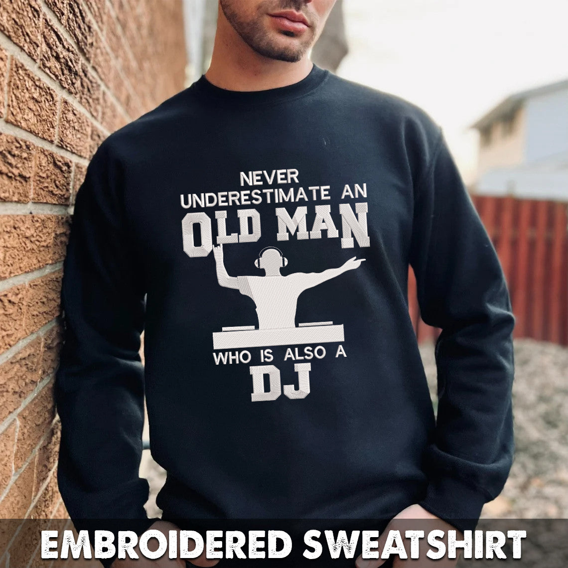 Never underestimate an Old Man who is also a DJ Embroidered Sweatshirt + Hoodie