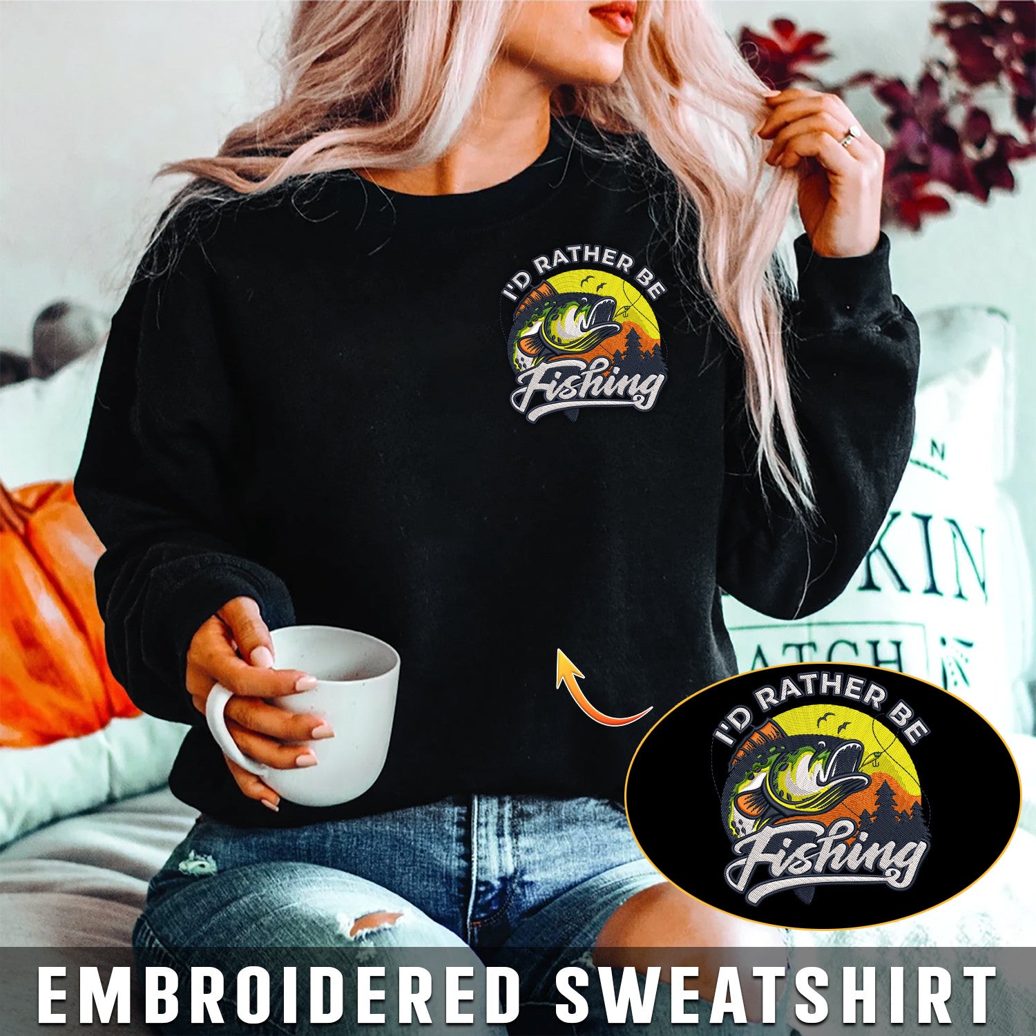 Embroidered Sweatshirt I'd Rather Be Fishing