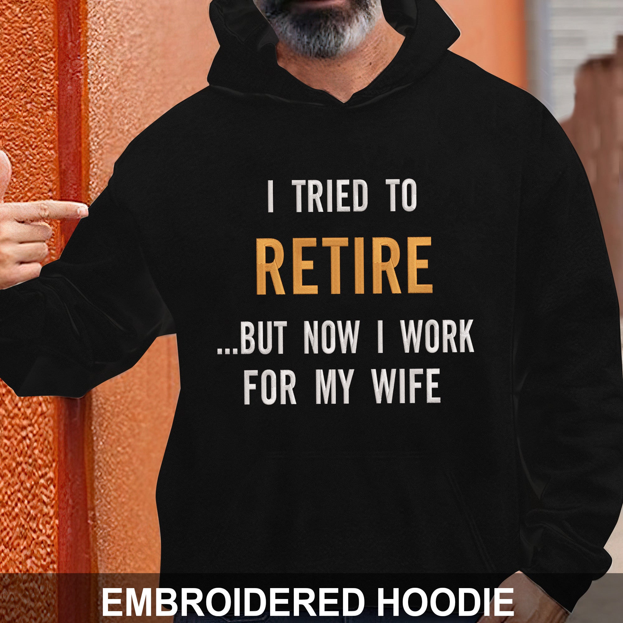 I Try To Retire But Now I Work For My Wife Embroidered Hoodie, Sweatshirt
