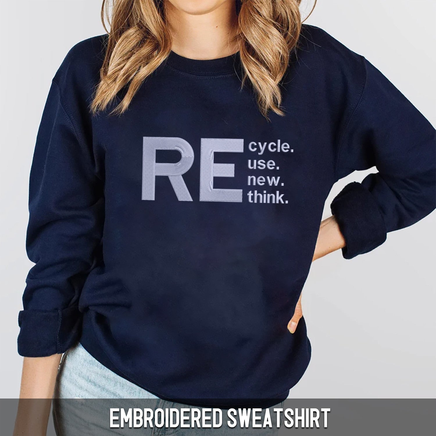Embroidered Sweatshirt: Recycle, Reuse, Renew, Rethink
