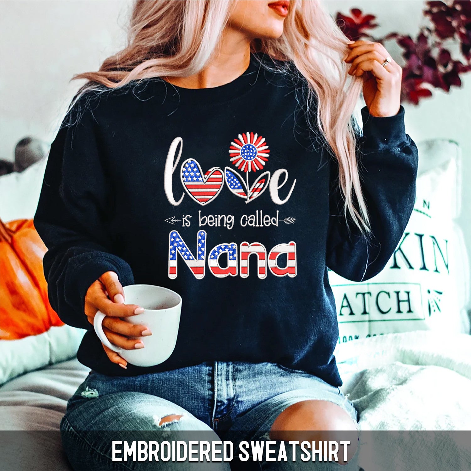 Embroidered Sweatshirt - Love Is Being Called Nana