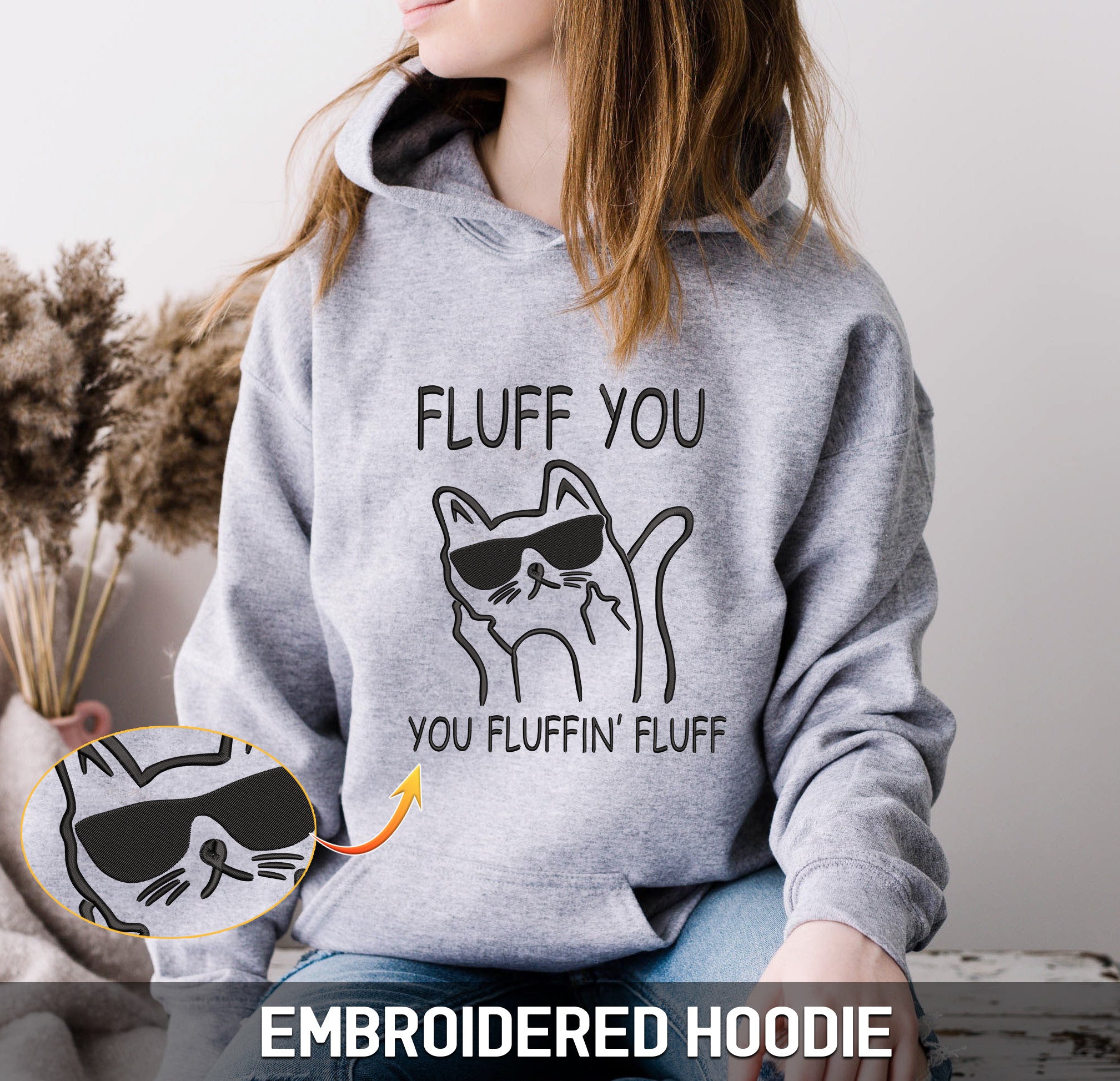 Fluff You You Fluffin' Fluff Embroidered Hoodie, Sweatshirt Funny For Cat Lovers