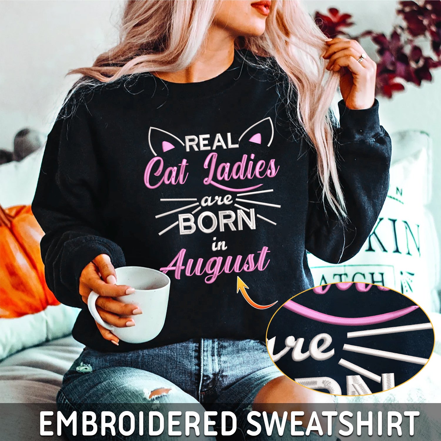 Real Cat Ladies Are Born August Embroidered Hoodie, Sweatshirt For Cat Lovers