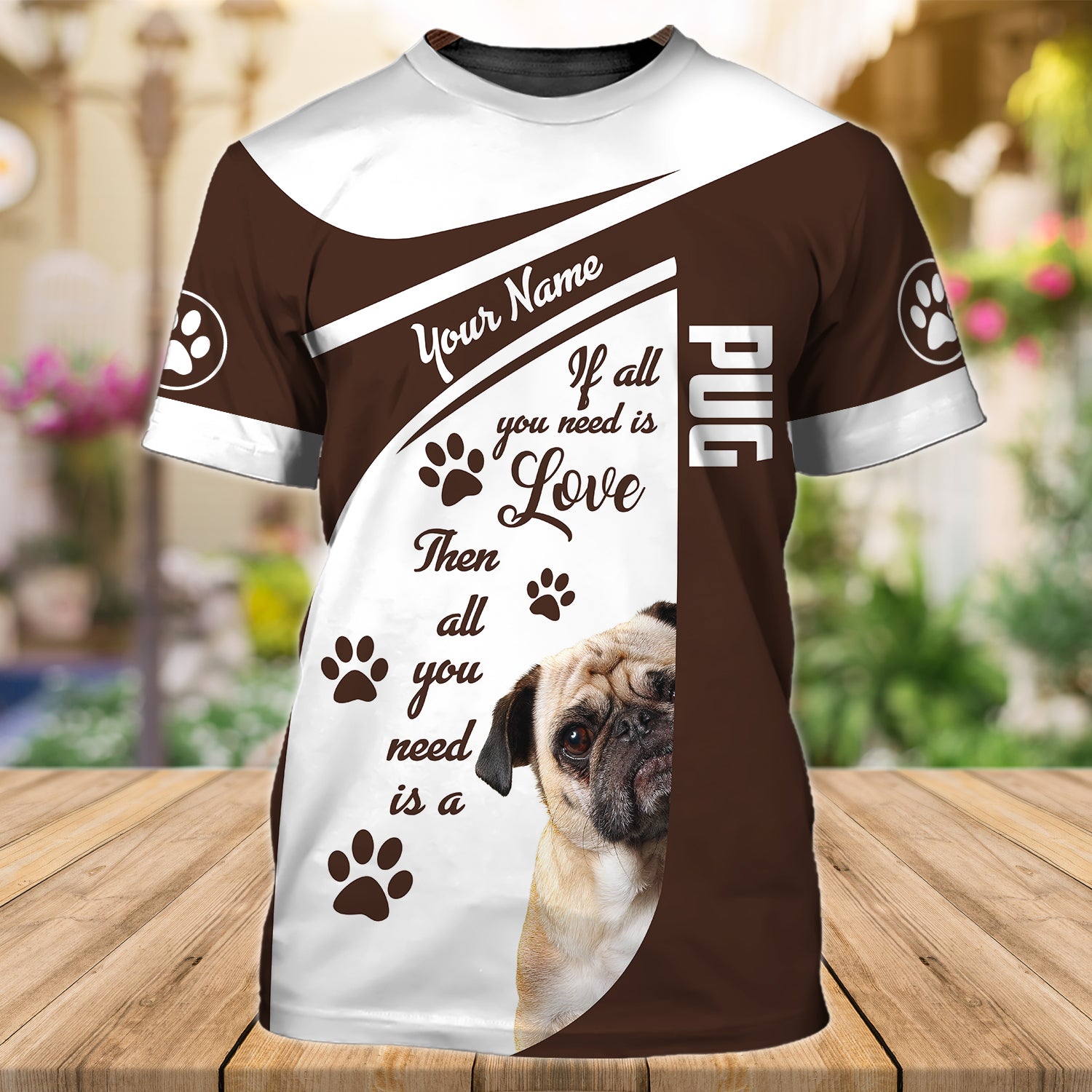 It All You Need Pug - Personalized Name 3D Tshirt - QB95