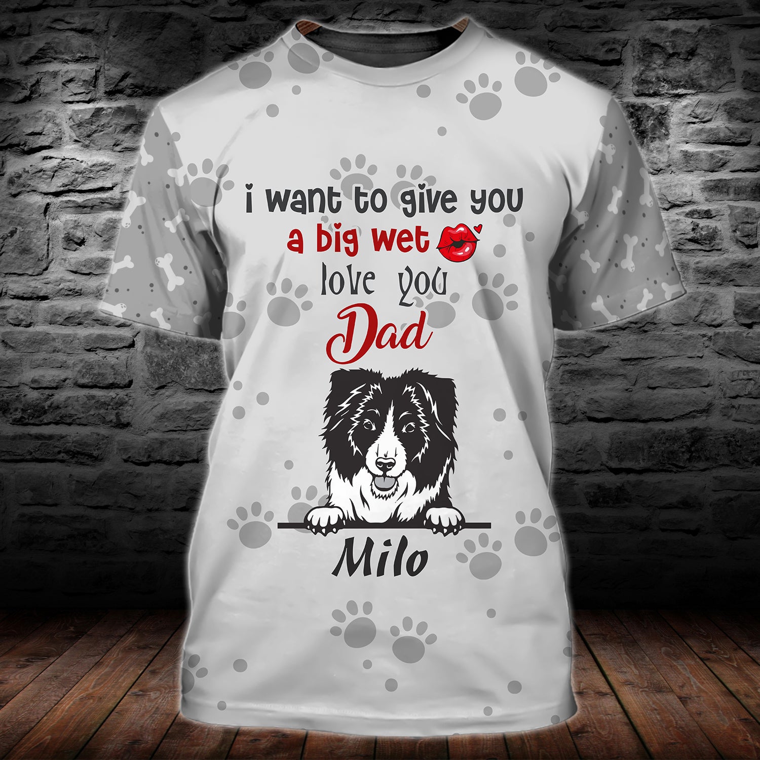 I want to give you a big wet kiss, love you Dad-Custom 3D T-Shirt-Personalized Gifts for Dog Lovers-HTV