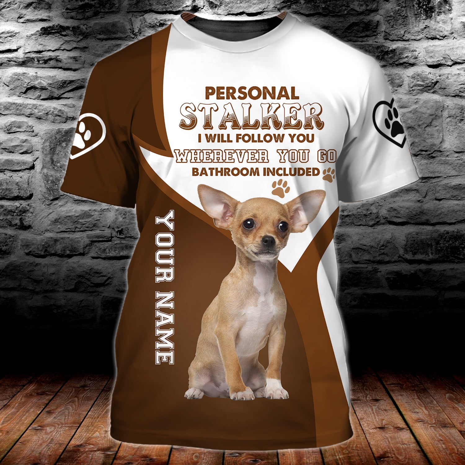Personal Stalker Chihuahua - Personalized Name 3D Tshirt - QB95