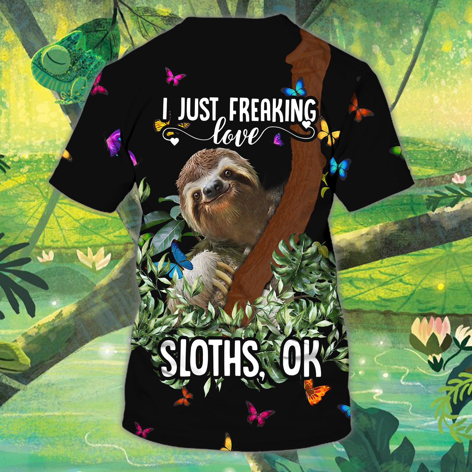 I Just Freaking Love Sloth, Ok - Personalized Name 3D Tshirt 25- Lta98