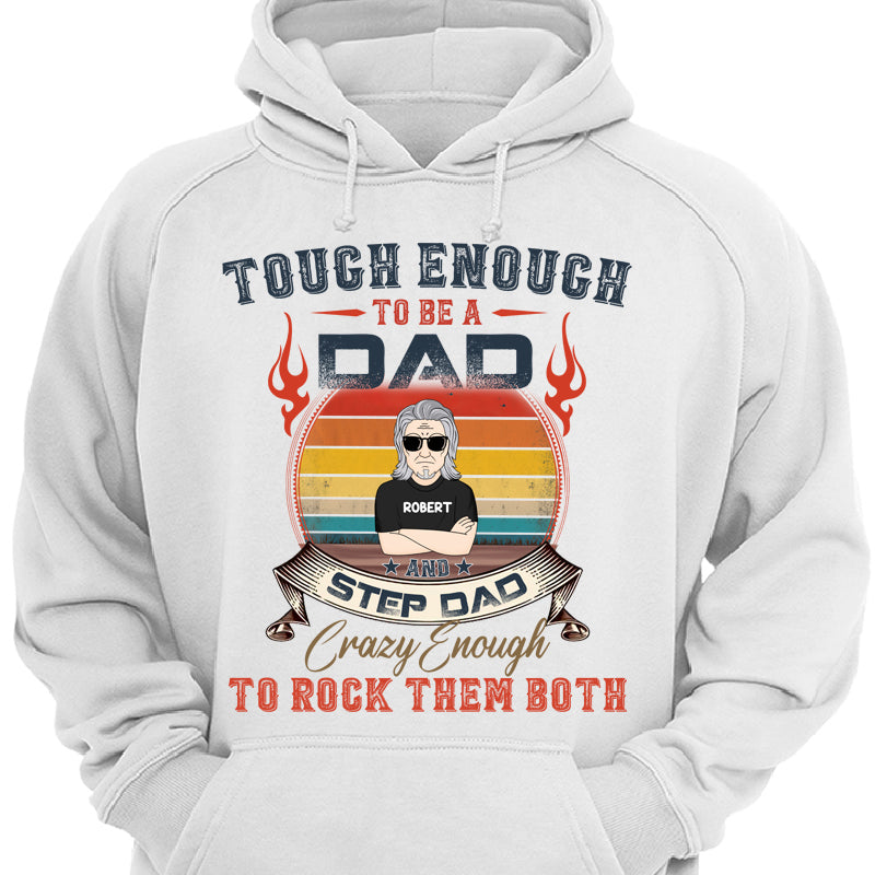 White Tshirt For Men Gift For Husband Dad Tough Enough To Be A Dad Step Dad Crazy Enough To Rock Then Both