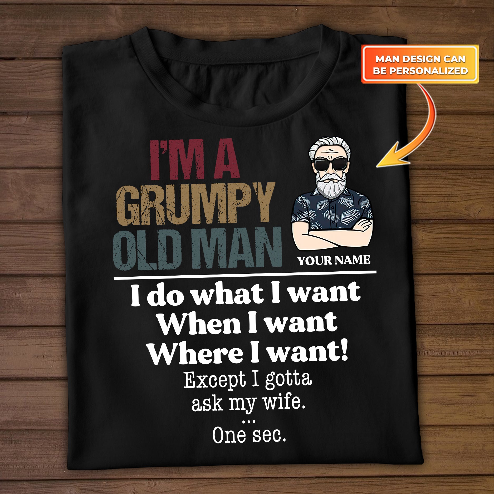 Personalized I'm A Grumpy Old Man I Do What I Want When I Want Where I Want Shirt, Custom Husband Shirt, Dad Shirt, Father Shirt, T-Shirt