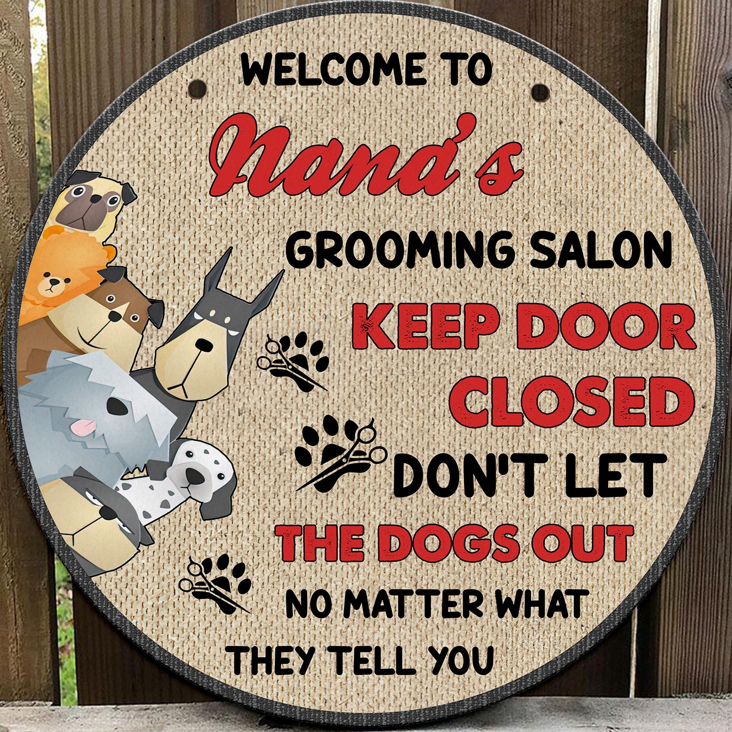 Keep Door Closed Don’t Let The Dogs Out For Salon Pet Home Groomer Personalized Name Custom Wooden Sign 956